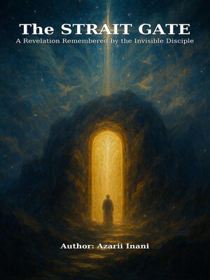 cover image of THE STRAIT GATE a Revelation Remembered by the Invisible Disciple
